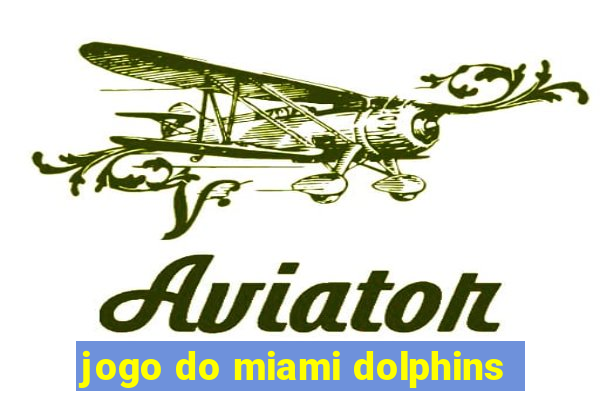 jogo do miami dolphins